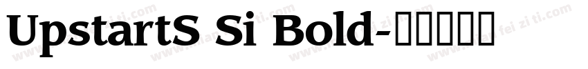 UpstartS Si Bold字体转换